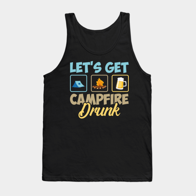 let's get campfire drunk t shirt